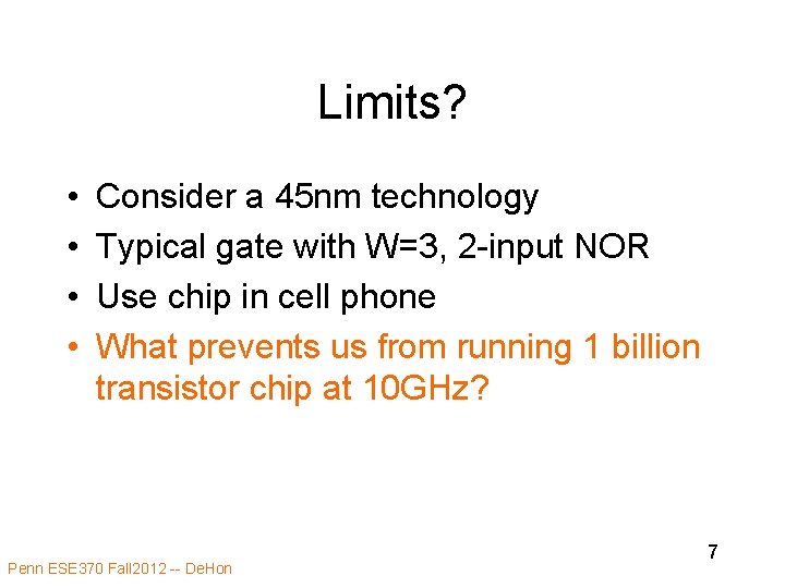 Limits? • • Consider a 45 nm technology Typical gate with W=3, 2 -input