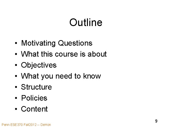 Outline • • Motivating Questions What this course is about Objectives What you need