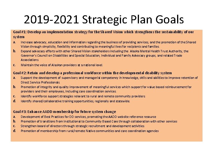 2019 -2021 Strategic Plan Goals Goal #1: Develop an implementation strategy for the Shared