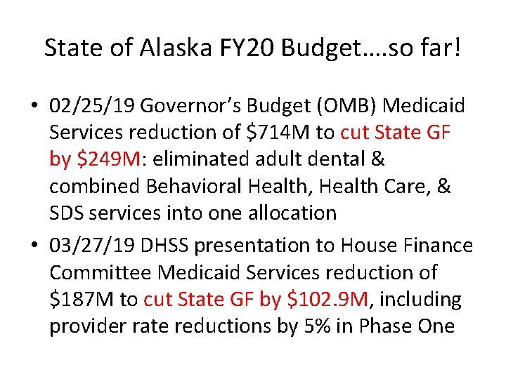 State of Alaska FY 20 Budget…. so far! • 02/25/19 Governor’s Budget (OMB) Medicaid