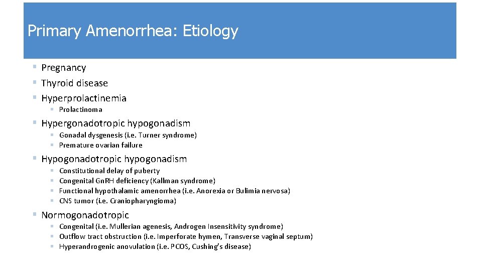 Primary Amenorrhea: Etiology § Pregnancy § Thyroid disease § Hyperprolactinemia § Prolactinoma § Hypergonadotropic