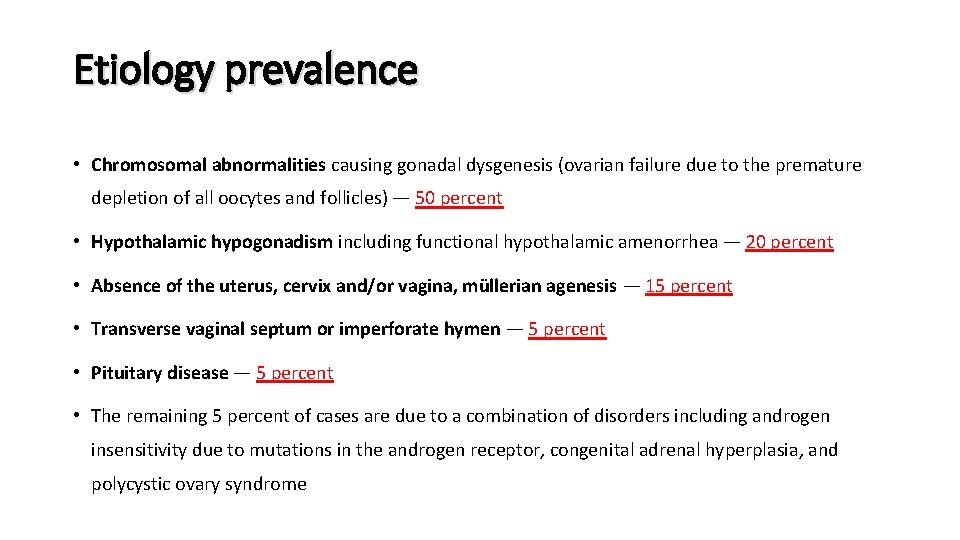 Etiology prevalence • Chromosomal abnormalities causing gonadal dysgenesis (ovarian failure due to the premature