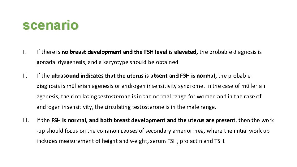 scenario I. If there is no breast development and the FSH level is elevated,