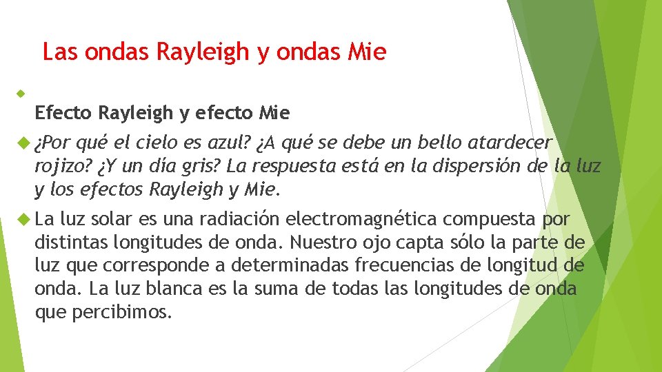 Las ondas Rayleigh y ondas Mie Efecto Rayleigh y efecto Mie ¿Por qué el