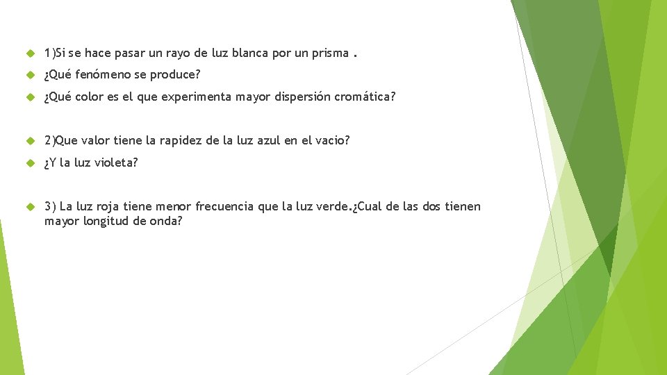  1)Si se hace pasar un rayo de luz blanca por un prisma. ¿Qué