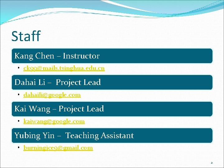Staff Kang Chen – Instructor • ck 99@mails. tsinghua. edu. cn Dahai Li – Staff Kang Chen – Instructor • ck 99@mails. tsinghua. edu. cn Dahai Li –