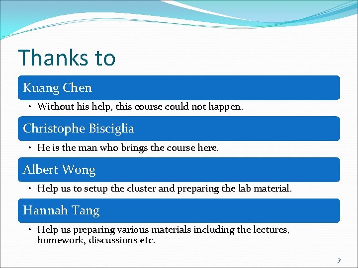 Thanks to Kuang Chen • Without his help, this course could not happen. Christophe Thanks to Kuang Chen • Without his help, this course could not happen. Christophe