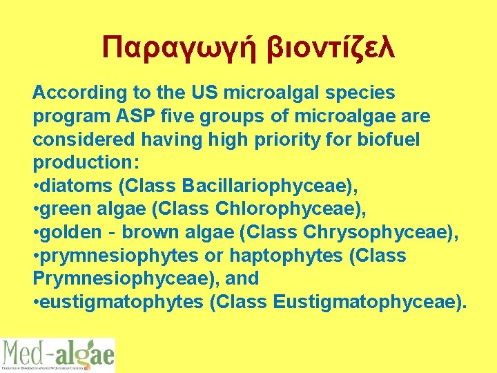 Παραγωγή βιοντίζελ According to the US microalgal species program ASP five groups of microalgae