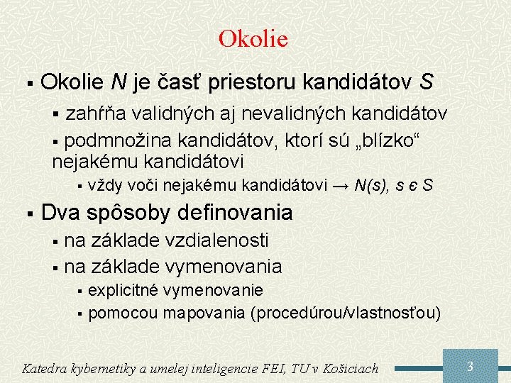 Okolie § Okolie N je časť priestoru kandidátov S zahŕňa validných aj nevalidných kandidátov