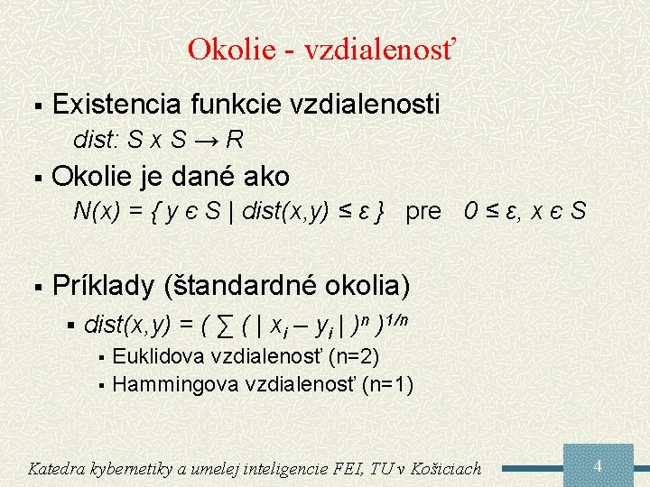 Okolie - vzdialenosť § Existencia funkcie vzdialenosti dist: S x S → R §