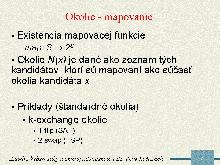 Okolie - mapovanie § Existencia mapovacej funkcie map: S → 2 S Okolie N(x)