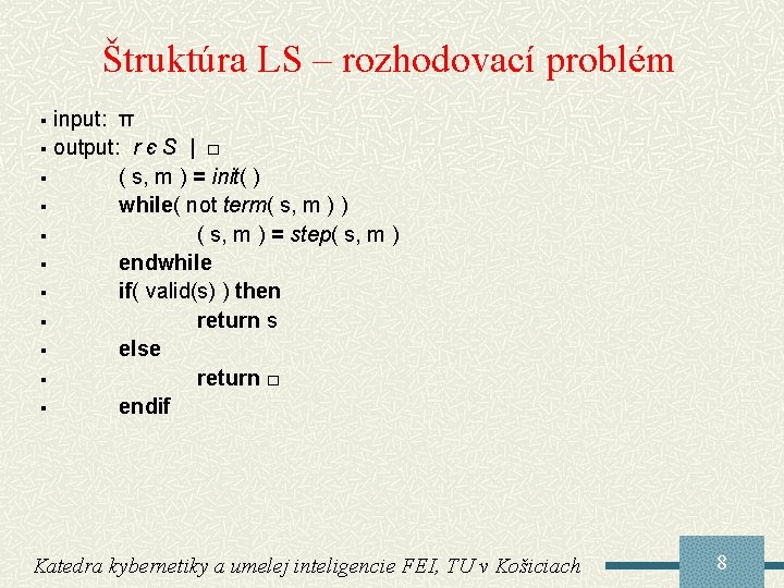 Štruktúra LS – rozhodovací problém input: π § output: r є S | □