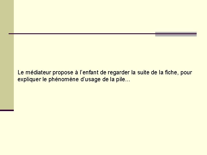 Le médiateur propose à l’enfant de regarder la suite de la fiche, pour expliquer