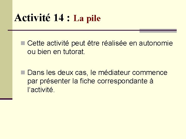 Activité 14 : La pile n Cette activité peut être réalisée en autonomie ou