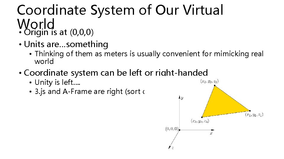 Coordinate System of Our Virtual World • Origin is at (0, 0, 0) •