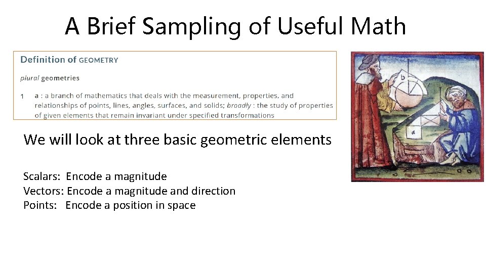 A Brief Sampling of Useful Math We will look at three basic geometric elements