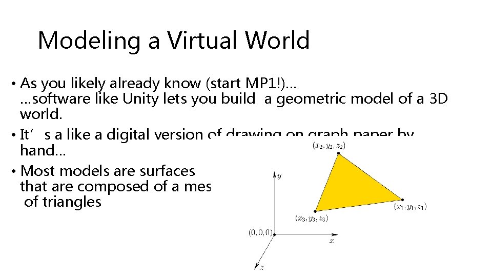 Modeling a Virtual World • As you likely already know (start MP 1!)… …software