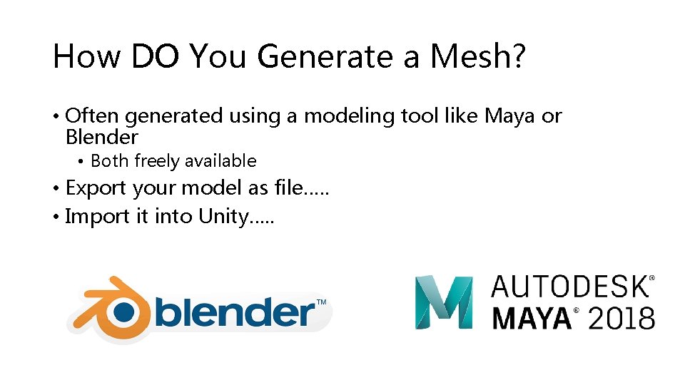 How DO You Generate a Mesh? • Often generated using a modeling tool like