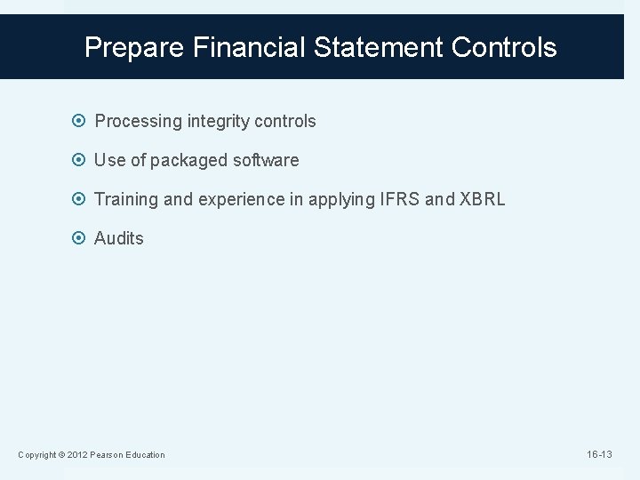 Prepare Financial Statement Controls Processing integrity controls Use of packaged software Training and experience