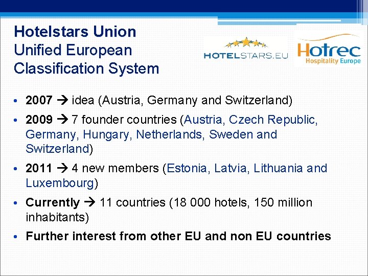 Hotelstars Union Unified European Classification System • 2007 idea (Austria, Germany and Switzerland) •