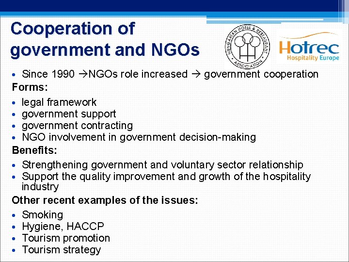 Cooperation of government and NGOs • Since 1990 NGOs role increased government cooperation Forms: