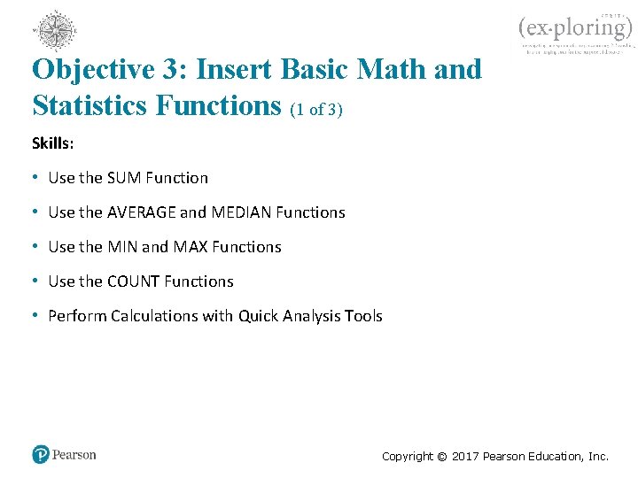 Objective 3: Insert Basic Math and Statistics Functions (1 of 3) Skills: • Use