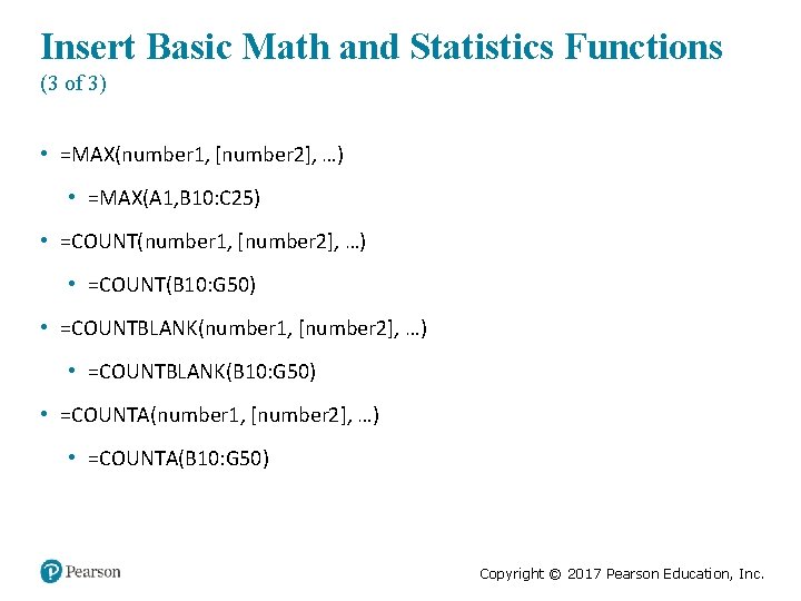 Insert Basic Math and Statistics Functions (3 of 3) • =MAX(number 1, [number 2],