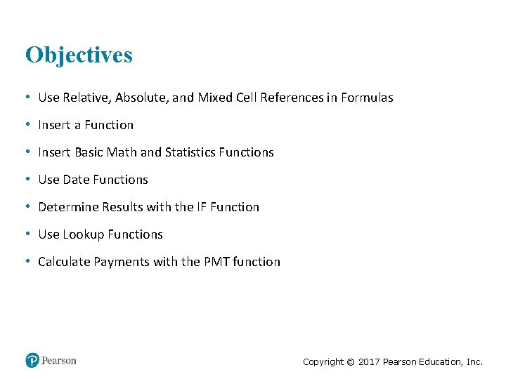 Objectives • Use Relative, Absolute, and Mixed Cell References in Formulas • Insert a