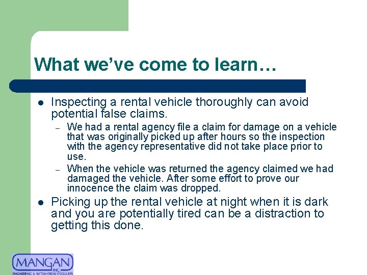 What we’ve come to learn… l Inspecting a rental vehicle thoroughly can avoid potential
