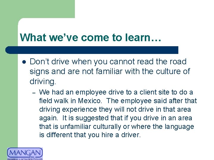 What we’ve come to learn… l Don’t drive when you cannot read the road
