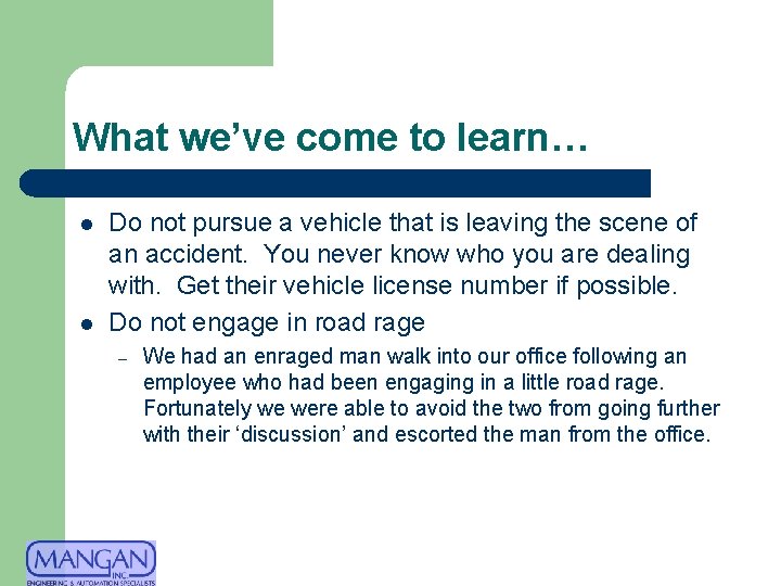 What we’ve come to learn… l l Do not pursue a vehicle that is