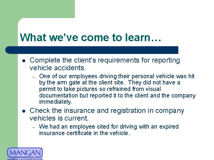 What we’ve come to learn… l Complete the client’s requirements for reporting vehicle accidents.