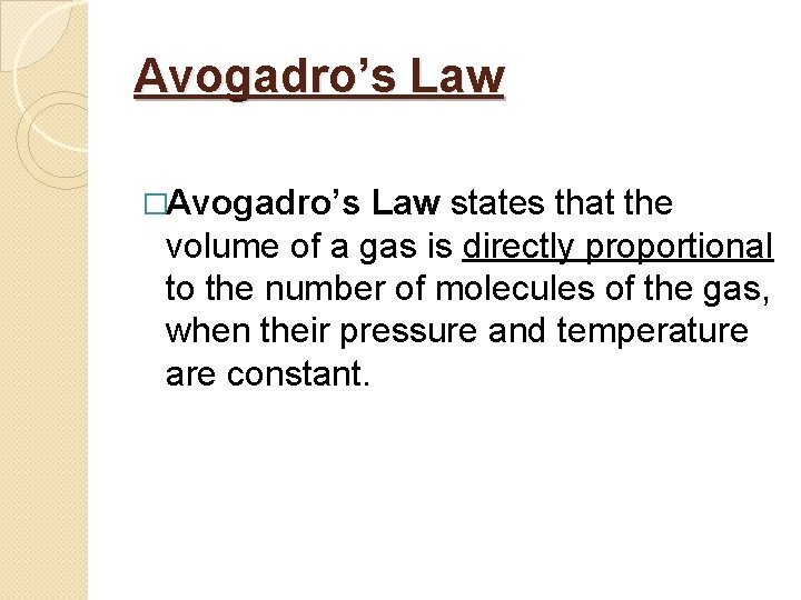 Avogadro’s Law �Avogadro’s Law states that the volume of a gas is directly proportional