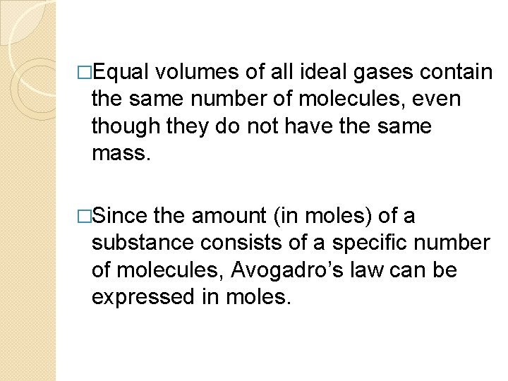 �Equal volumes of all ideal gases contain the same number of molecules, even though