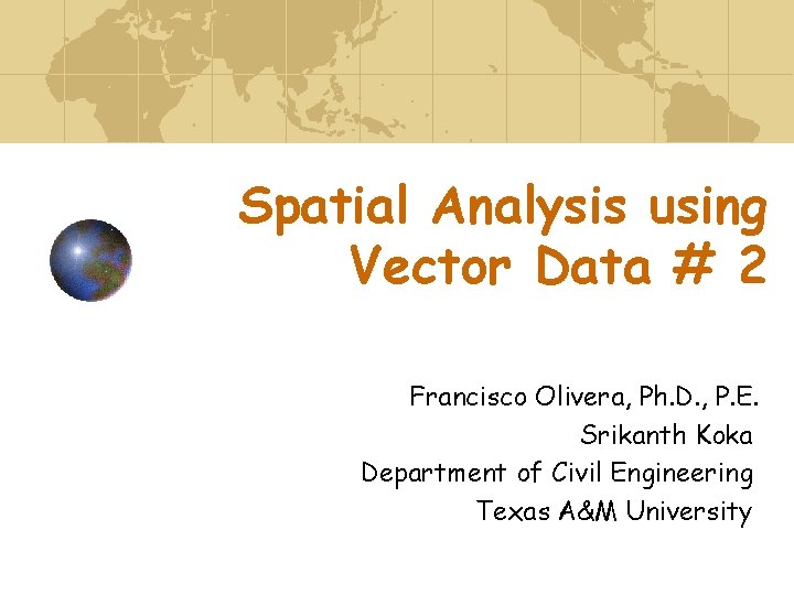 Spatial Analysis using Vector Data 2 Francisco Olivera