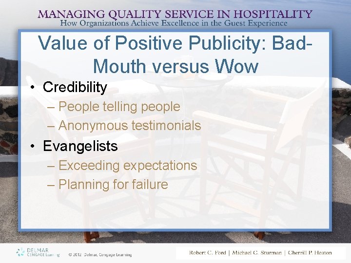 Value of Positive Publicity: Bad. Mouth versus Wow • Credibility – People telling people