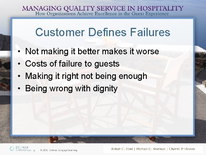 Customer Defines Failures • • Not making it better makes it worse Costs of