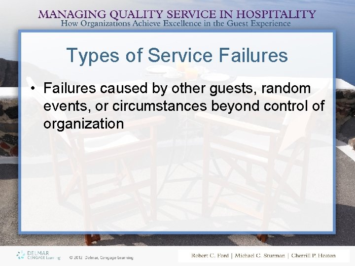 Types of Service Failures • Failures caused by other guests, random events, or circumstances
