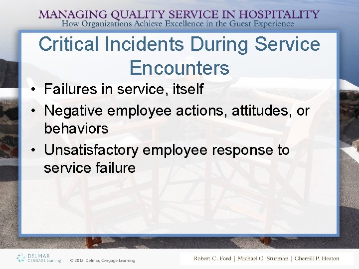 Critical Incidents During Service Encounters • Failures in service, itself • Negative employee actions,