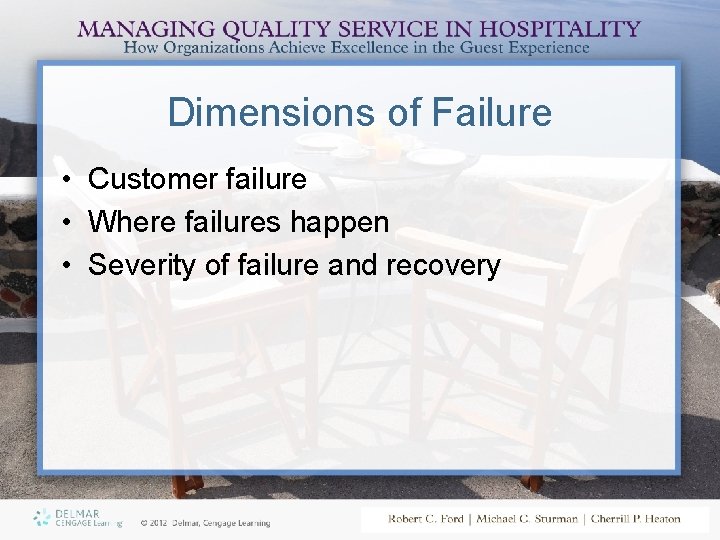 Dimensions of Failure • Customer failure • Where failures happen • Severity of failure