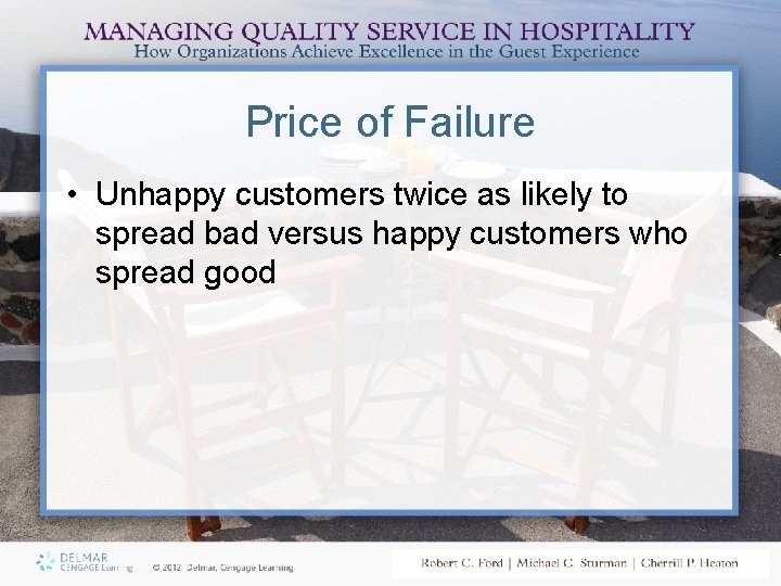 Price of Failure • Unhappy customers twice as likely to spread bad versus happy