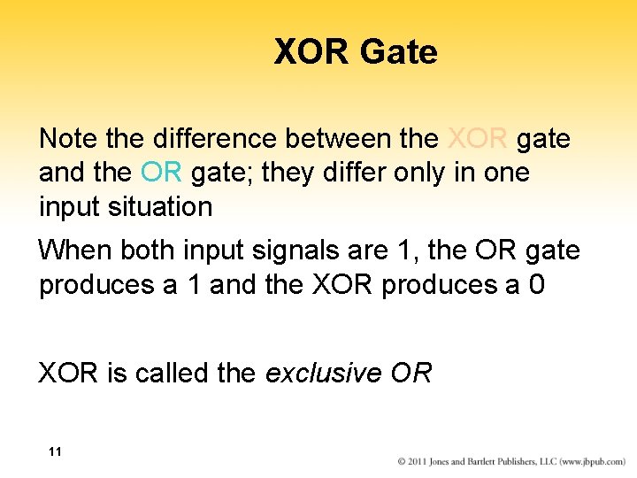 XOR Gate Note the difference between the XOR gate and the OR gate; they