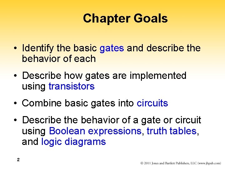 Chapter Goals • Identify the basic gates and describe the behavior of each •