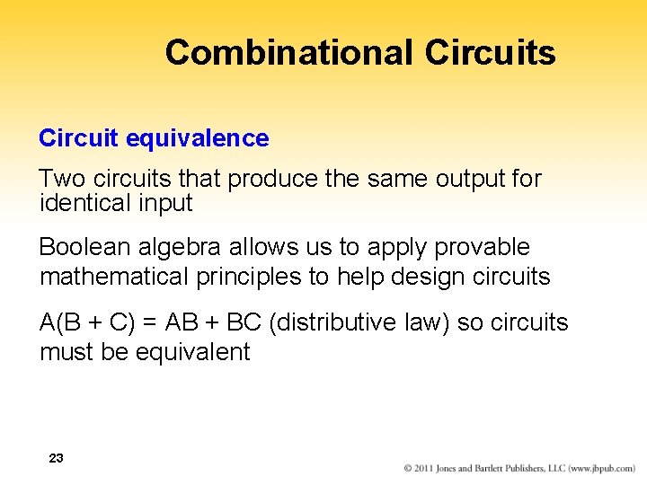 Combinational Circuits Circuit equivalence Two circuits that produce the same output for identical input