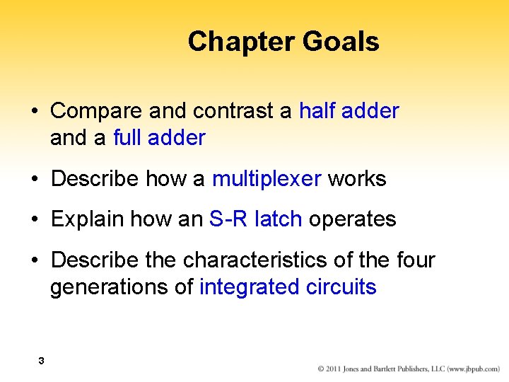 Chapter Goals • Compare and contrast a half adder and a full adder •