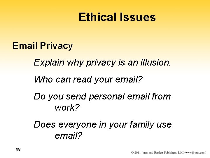 Ethical Issues Email Privacy Explain why privacy is an illusion. Who can read your