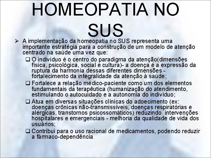 HOMEOPATIA NO SUS Ø A implementação da homeopatia no SUS representa uma importante estratégia