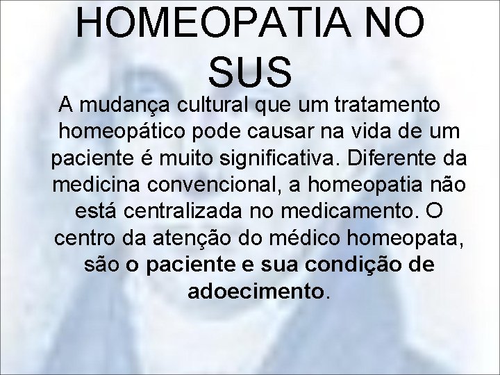 HOMEOPATIA NO SUS A mudança cultural que um tratamento homeopático pode causar na vida