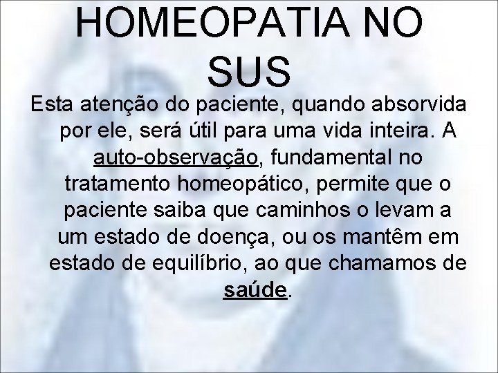 HOMEOPATIA NO SUS Esta atenção do paciente, quando absorvida por ele, será útil para