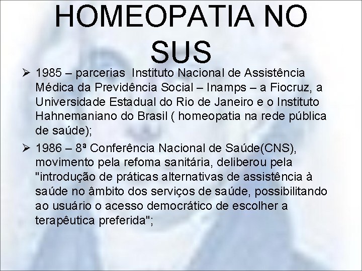 HOMEOPATIA NO SUS Ø 1985 – parcerias Instituto Nacional de Assistência Médica da Previdência